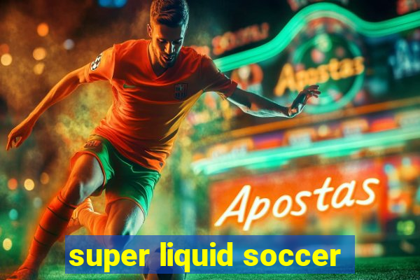 super liquid soccer